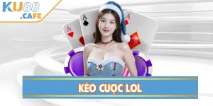 Kèo Cược LOL Hấp Dẫn Tại KU88 - Đặt Cược Ngay Hôm Nay