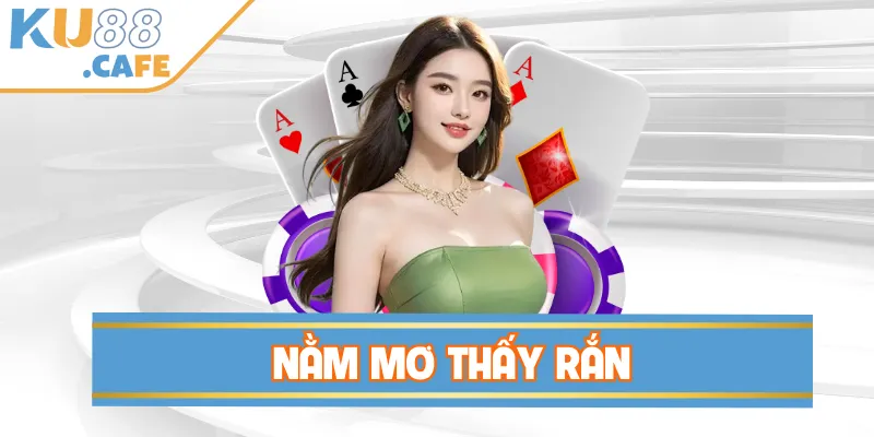 Nằm Mơ Thấy Rắn? Khám Phá Điềm Báo Kèm Con Số May Mắn